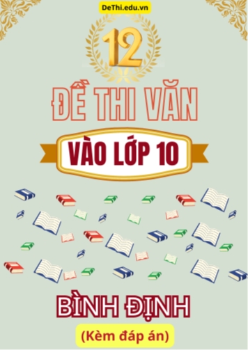 Tổng hợp 12 Đề thi Văn vào 10 Bình Định (Kèm đáp án)